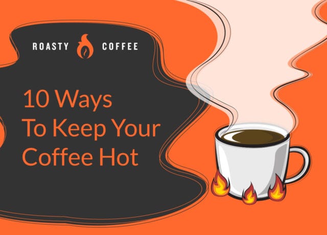 10 Ways to Keep Your Coffee Hot