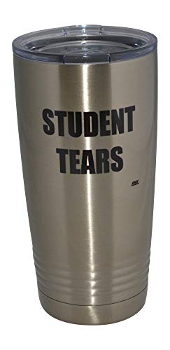 Rogue River Tactical Funny Teacher Student Tears 20 Oz. Travel Tumbler Mug Cup w/Lid Vacuum...