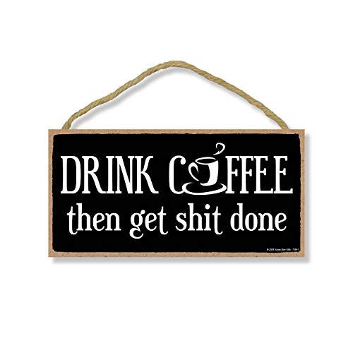 Honey Dew Gifts Drink Coffee Then Get Shit Done 5 inch by 10 inch Hanging Wall Art, Kitchen Decor,...