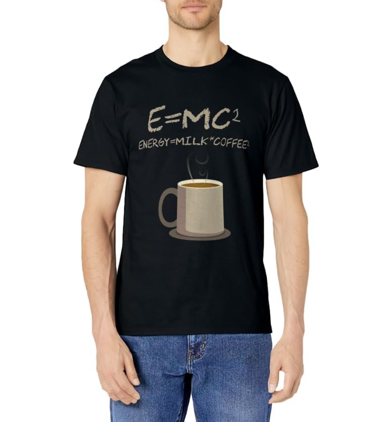 E=MC2 Funny Science Coffee Energy Milk Coffee Gift T-Shirt