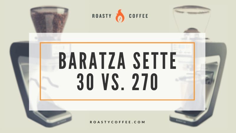 Baratza Sette 30 vs 270