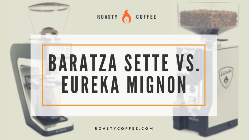 baratza sette vs eureka mignon