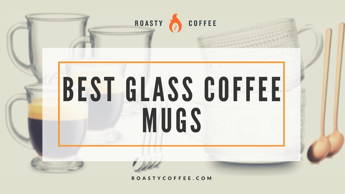 Best Glass Coffee Mugs