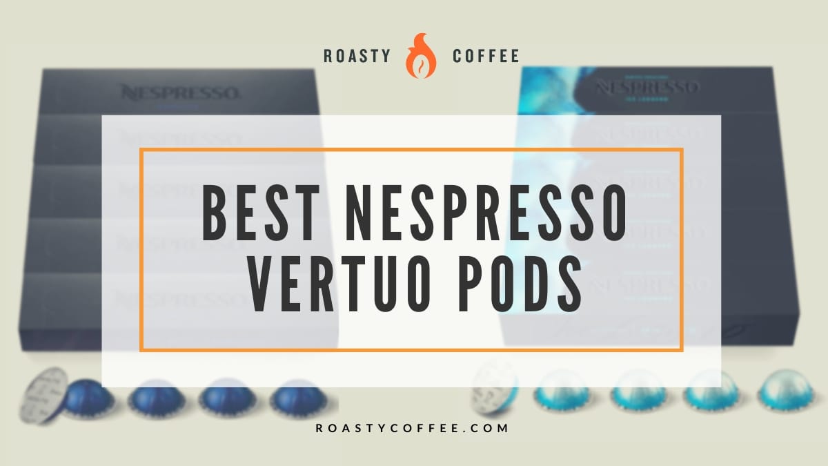 Best Nespresso Vertuo Pods
