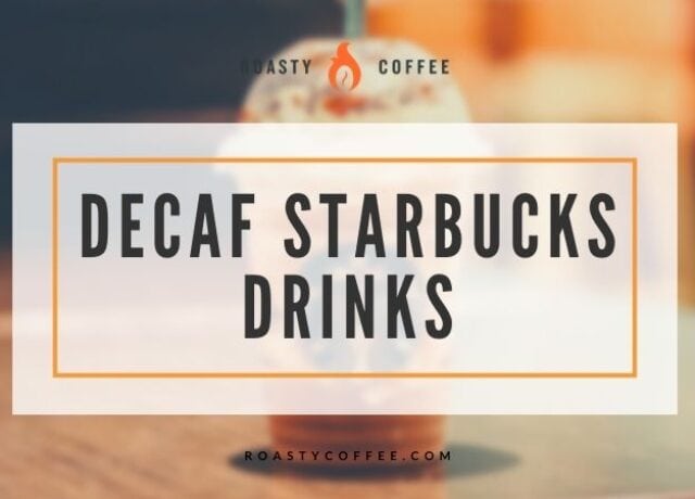 decaf starbucks drinks