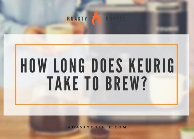 how long does keurig take to brew