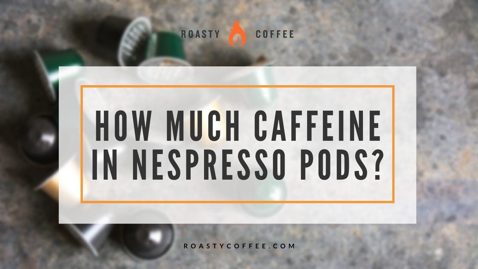 How Much Caffeine in Nespresso Pods