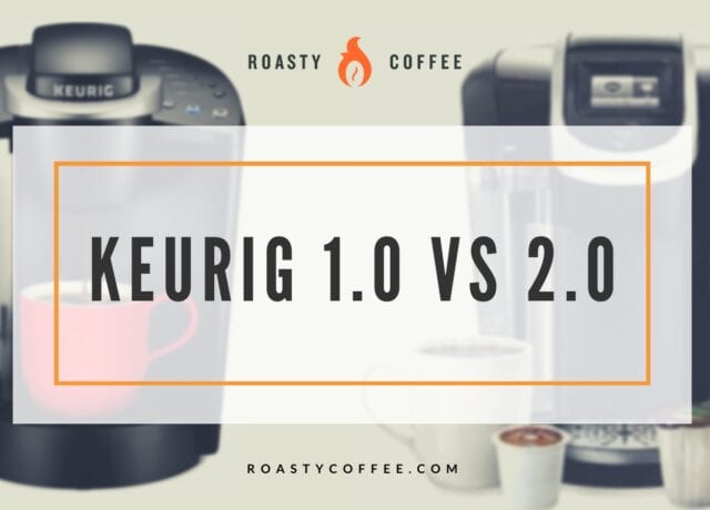 Keurig 1.0 vs 2.0