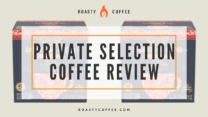 Private Selection Coffee Review