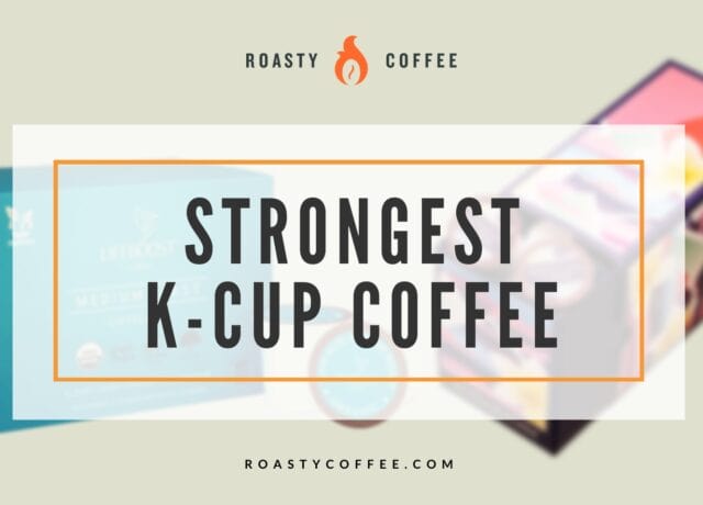 Strongest K Cup Coffee