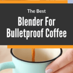 Best Blenders For Bulletproof Coffee